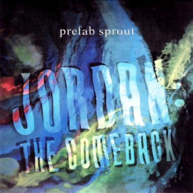 Prefab Sprout -  Jordan, the Comeback